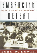 Embracing defeat : Japan in the wake of World War II /  Dower, John W