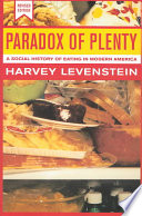 Paradox of plenty : a social history of eating in modern America /  Levenstein, Harvey A., 1938-