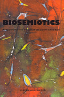 Biosemiotics : an examination into the signs of life and the life of signs /  Hoffmeyer, Jesper