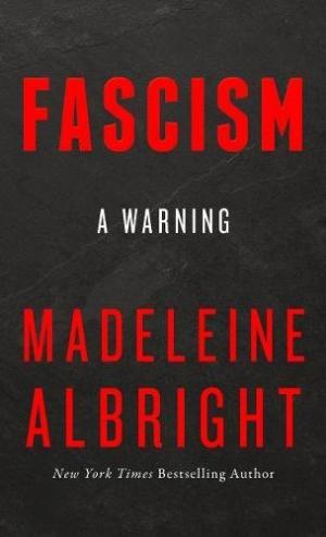 Fascism : a warning /  Albright, Madeleine Korbel, author