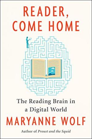 Reader, come home : the reading brain in a digital world /  Wolf, Maryanne