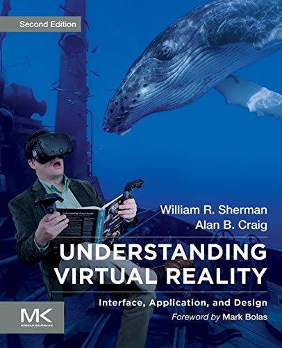 Understanding virtual reality : interface, application, and design /  Sherman, William R., author