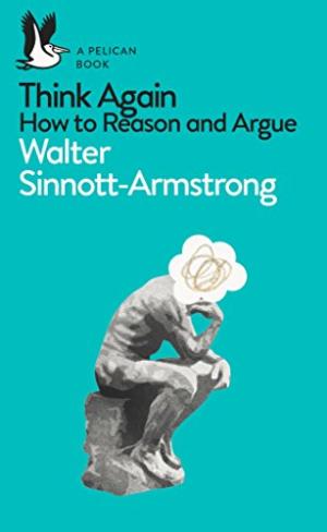 Think again : how to reason and argue /  Sinnott-Armstrong, Walter, 1955-
