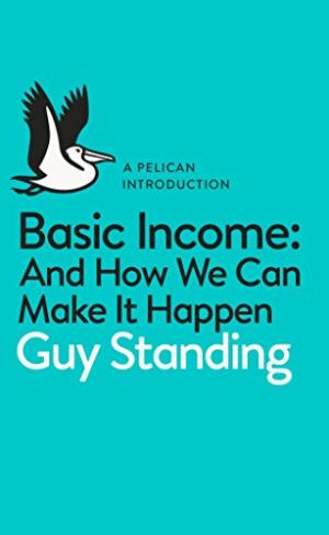 Basic income : and how we can make it happen /  Standing, Guy