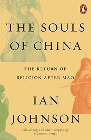 The souls of China : the return of religion after Mao /  Johnson, Ian, 1962 July 27-