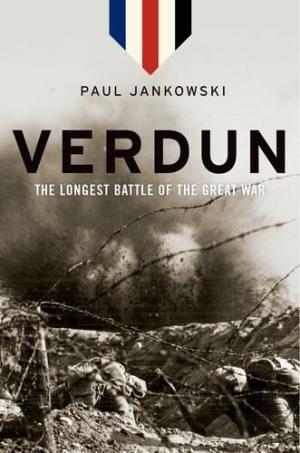 Verdun : the longest battle of the Great War /  Jankowski, Paul, 1950-