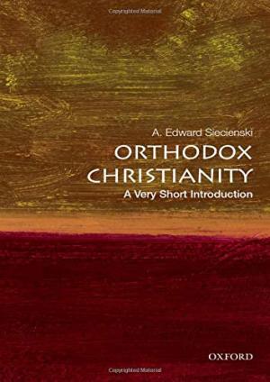 Orthodox Christianity : a very short introduction /  Siecienski, A. Edward (Anthony Edward) author