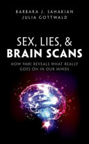 Sex, lies, & brain scans : how fMRI reveals what really goes on in our minds /  Sahakian, B. J., author