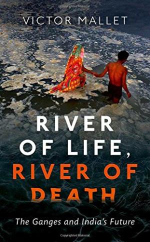River of life, river of death : the Ganges and India