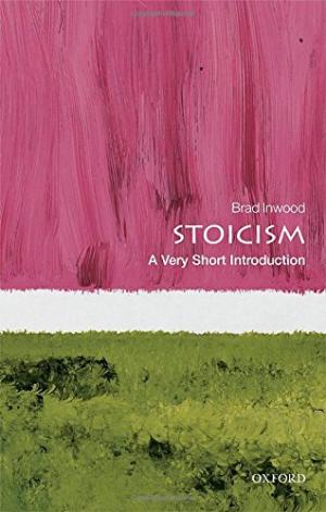 Stoicism : a very short introduction /  Inwood, Brad, author