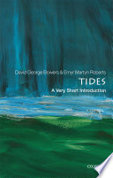Tides : a very short introduction /  Bowers, David George, author