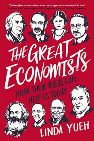 The great economists : how their ideas can help us today /  Yueh, Linda Y. (Linda Yi-Chuang)