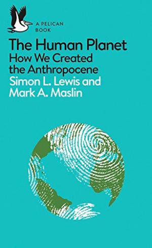 The human planet : how we created the Anthropocene /  Lewis, Simon L