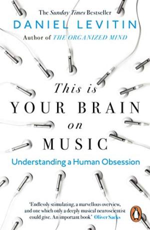This is your brain on music : understanding a human obsession /  Levitin, Daniel J