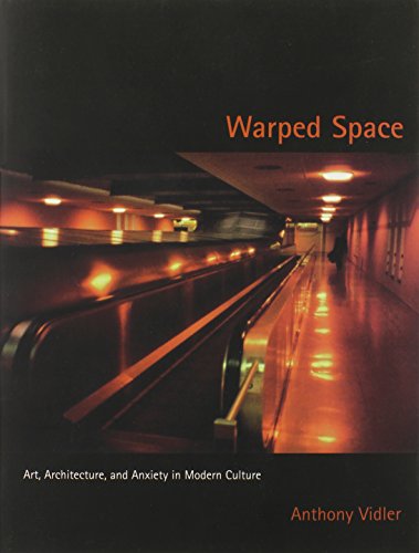 Warped space : art, architecture, and anxiety in modern culture /  Vidler, Anthony