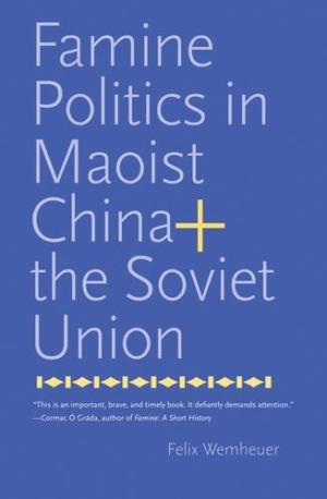 Famine politics in Maoist China and the Soviet Union /  Wemheuer, Felix, author