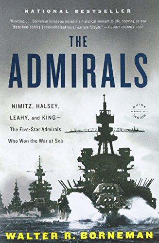 The admirals : Nimitz, Halsey, Leahy, and King -- the five-star admirals who won the war at sea /  Borneman, Walter R., 1952- author