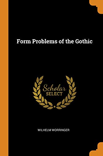 Form problems of the Gothic /  Worringer, Wilhelm