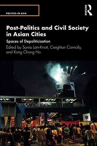 Post-politics and civil society in Asian cities : spaces of depoliticisation