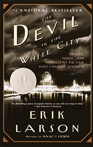 The devil in the white city : murder, magic, and madness at the fair that changed America /  Larson, Erik, 1954-