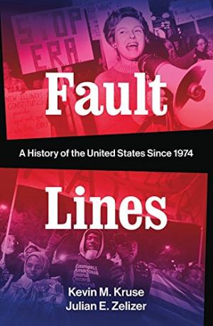 Fault lines : a history of the United States since 1974 /  Kruse, Kevin Michael, 1972- author