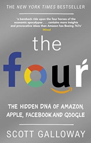 The four : the hidden DNA of Amazon, Apple, Facebook, and Google /  Galloway, Scott, 1964-