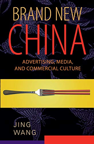 Brand New China : Advertising, Media, and Commercial Culture /  Wang, Jing