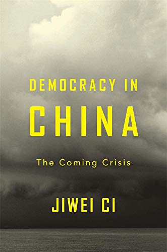 Democracy in China : the coming crisis /  Ci, Jiwei, 1955- author