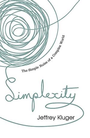Simplexity : the simple rules of a complex world /  Kluger, Jeffrey