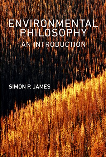 Environmental philosophy : an introduction /  James, Simon P., author