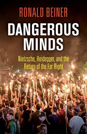 Dangerous minds : Nietzsche, Heidegger, and the return of the far right /  Beiner, Ronald, 1953- author