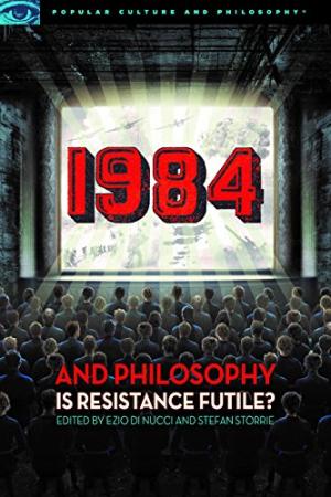 1984 and philosophy : is resistance futile?