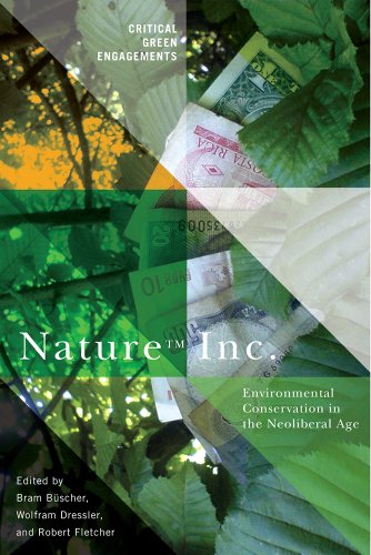 Nature Inc. : environmental conservation in the neoliberal age