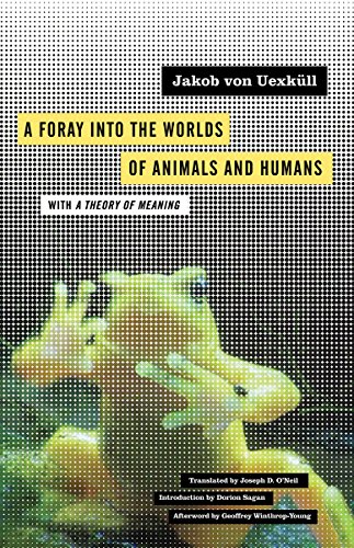 A foray into the worlds of animals and humans : with A theory of meaning /  Uexküll, Jakob von, 1864-1944