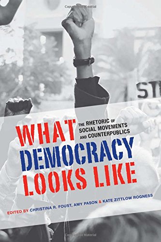 What democracy looks like : the rhetoric of social movements and counterpublics