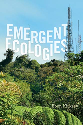 Emergent ecologies /  Kirksey, Eben, 1976- author