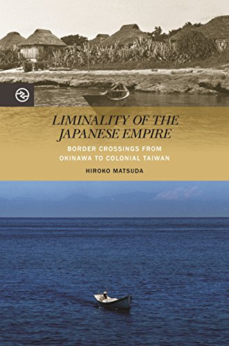 Liminality of the Japanese empire : border crossings from Okinawa to colonial Taiwan /  Matsuda, Hiroko, 1976-
