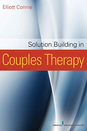 Solution-building in couples therapy /  Connie, Elliott