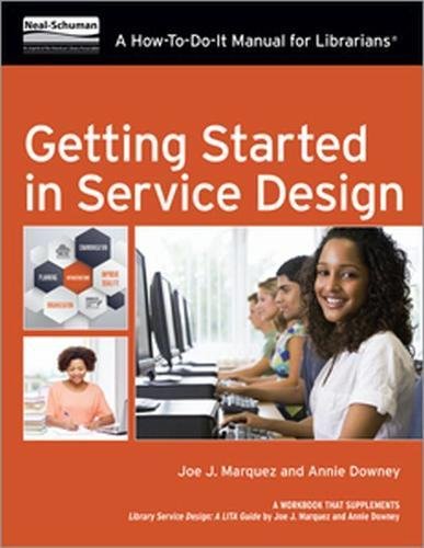 Getting started in service design : a how-to-do-it manual for librarians /  Marquez, Joe J., 1970- author