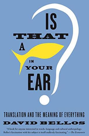 Is that a fish in your ear? : translation and the meaning of everything /  Bellos, David