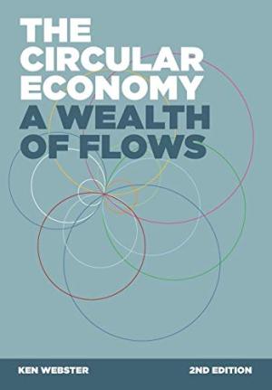 The circular economy : a wealth of flows /  Webster, Ken, author