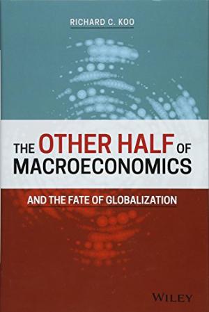 The other half of macroeconomics and the fate of globalization /  Koo, Richard, author