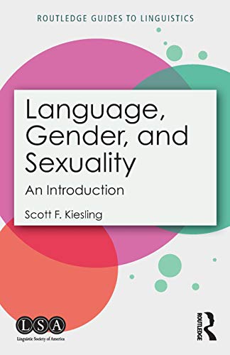 Language, gender, and sexuality : an introduction /  Kiesling, Scott F., author