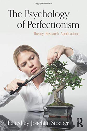 The psychology of perfectionism : theory, research, applications