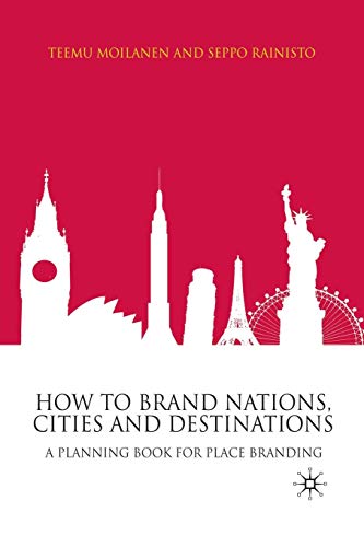 How to brand nations, cities and destinations : a planning book for place branding /  Moilanen, Teemu
