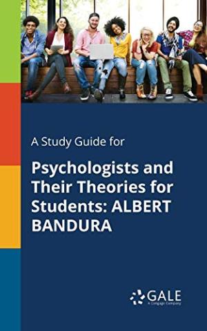A study guide for psychologists and their theories for students : ALBERT BANDURA
