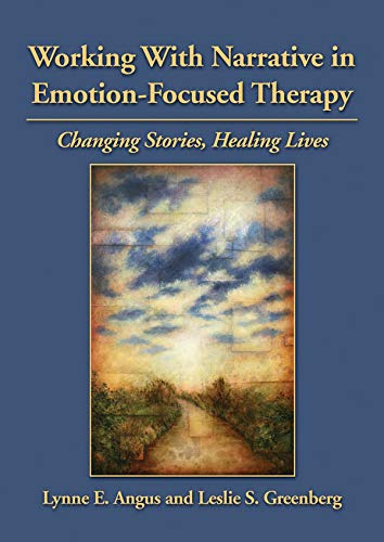 Working with narrative in emotion-focused therapy : changing stories, healing lives /  Angus, Lynne E