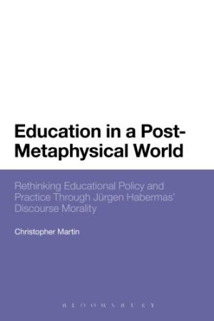 Education in a post-metaphysical world : rethinking educational policy and practice through Jürgen Habermas