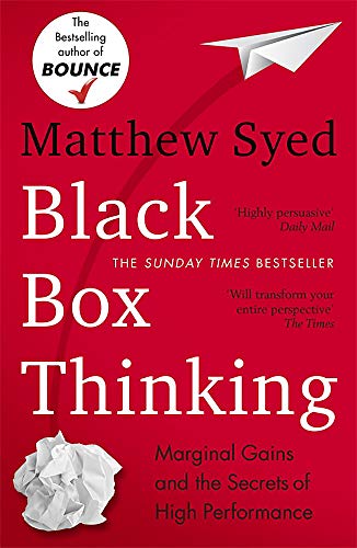Black box thinking : marginal gains and the secrets of high performance /  Syed, Matthew, author