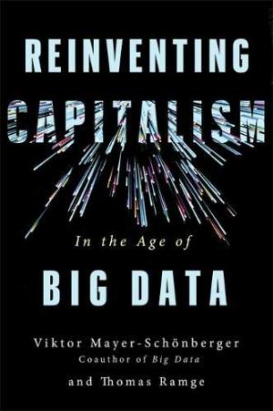Reinventing capitalism in the age of big data /  Mayer-Schönberger, Viktor